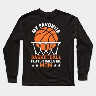 My favorite basketball player calls me Mom Long Sleeve T-Shirt